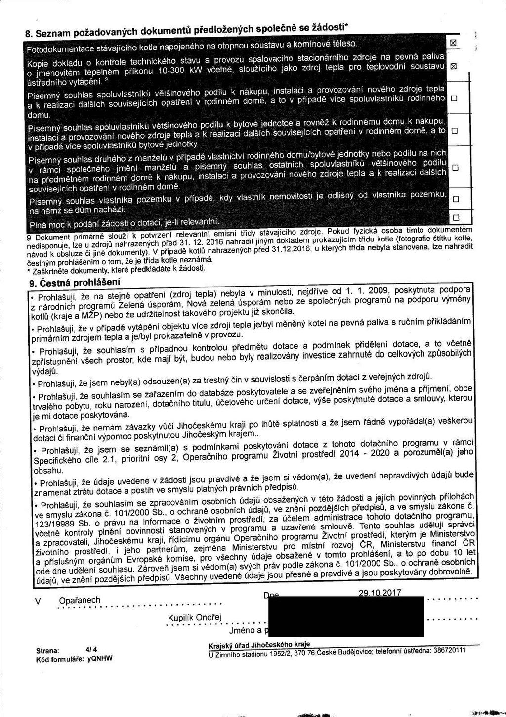 8. Seznam požadovaných dokumentů předložených společněsežádostr Fotodokumentace stávajícího kotle napojeného na otopnou soustavu a komínové těleso.