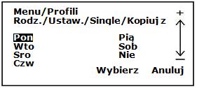 Jestli naprogramujete single day - jednotlivý den, můžete zkopírovat zaznamenaná nastavení na ostatní dny pomocí menu COPY FROM