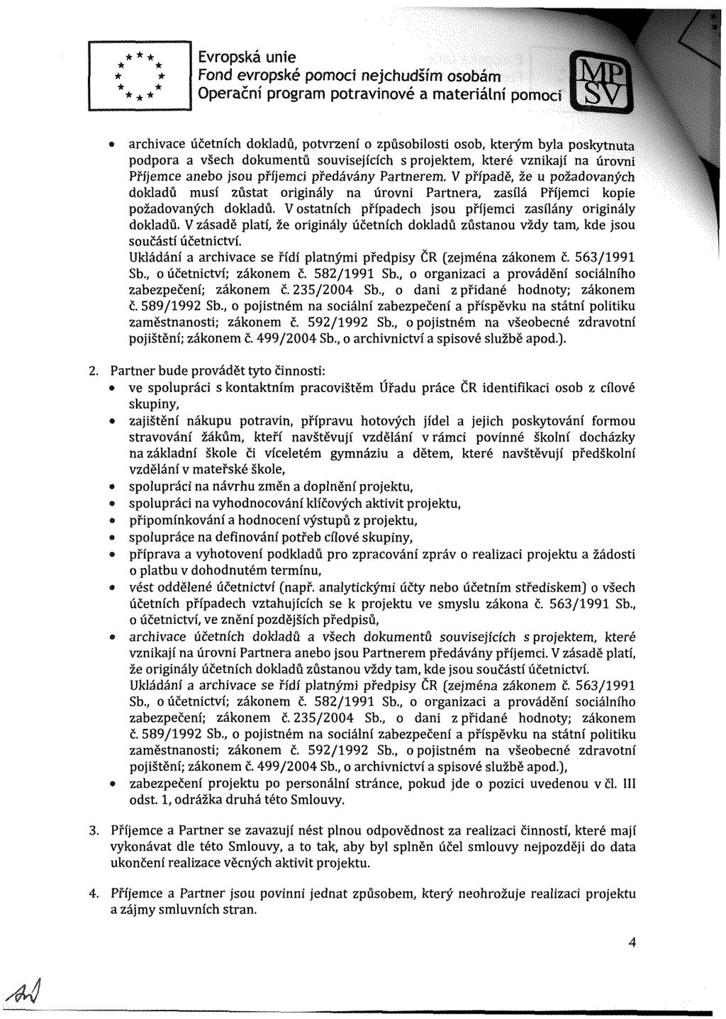 Evropská unie Operační program potravinové a materiální por archivace účetn ch dokladů, potvrzen o způsobilosti osob, kterým byla poskytnui.
