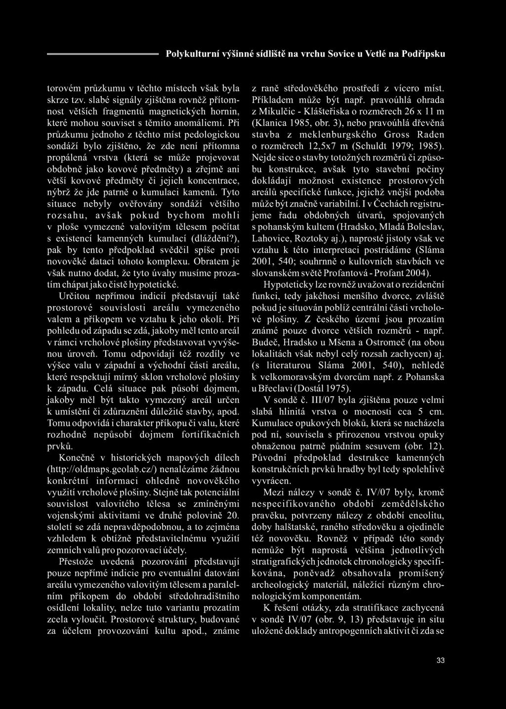 či jejich koncentrace, nýbrž že jde patrně o kumulaci kamenů.