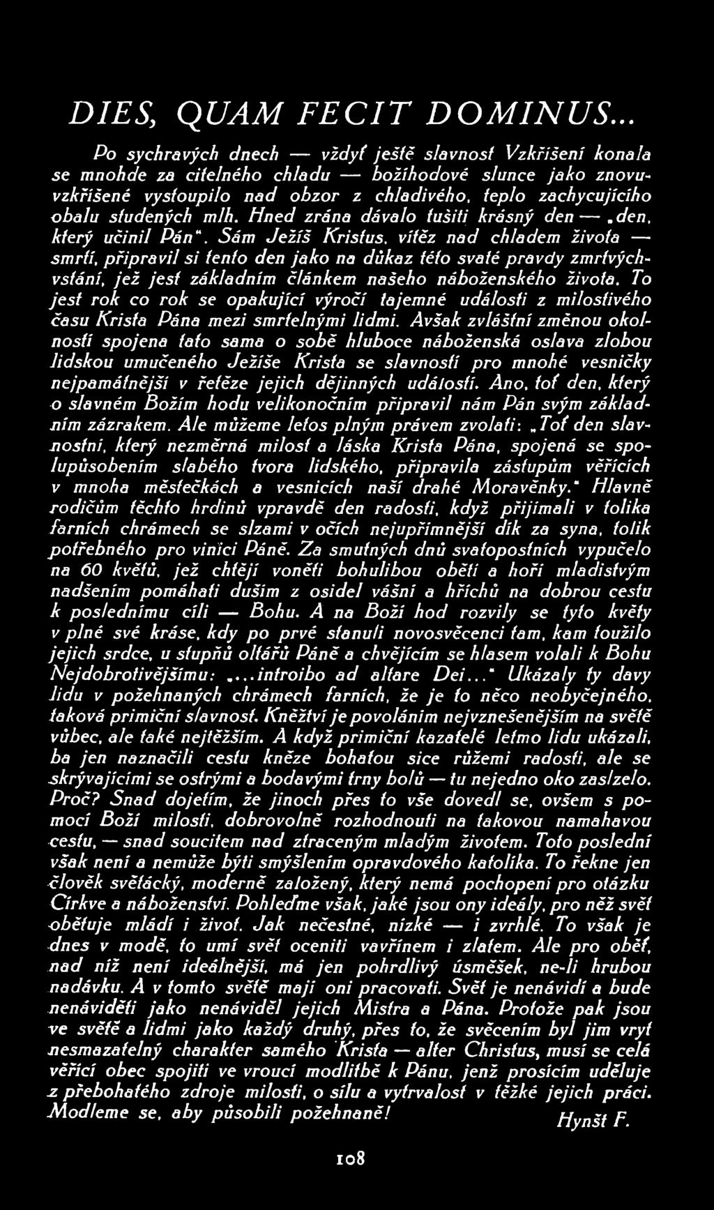 DIES, QUAM FECIT DOMINUS... Po sychravých dnech vždyt ještě slavnost Vzkříšení konala se mnohde za citelného chladu božíhodové slunce jako znovu vzkříšené vystoupilo nad obzor z chladivého.