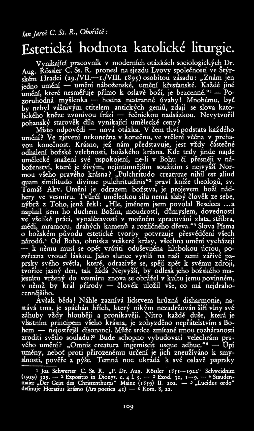 Ian jaro.? C. 55. R., Obořiřtě. Estetická hodnota katolické liturgie. Vynikající pracovník v moderních otázkách sociologických Dr. Aug. Róssler C. Ss. R. pronesl na Sjezdu Lvovy společnosu ve týr ském Hradci (29.