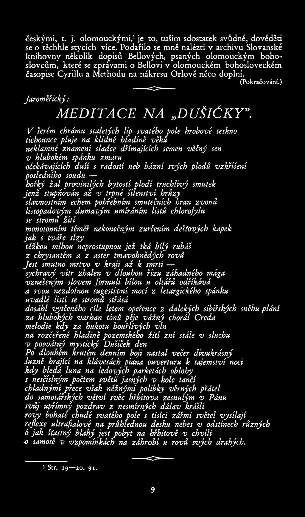 + českými, t. i. olomouckými,l je to, tuším sdostatek svůdné, dověděti se o těchhle stycích více.