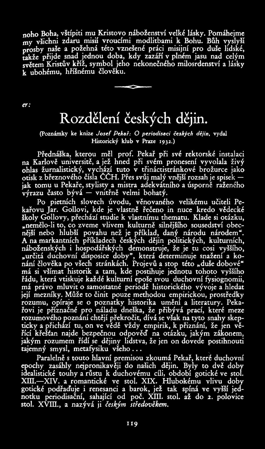 noho Boha, vštípiti mu Kristovo náboženství velké lásky. Pomáhejme my všichni zdaru misií vroucími modlitbami k_bohu.
