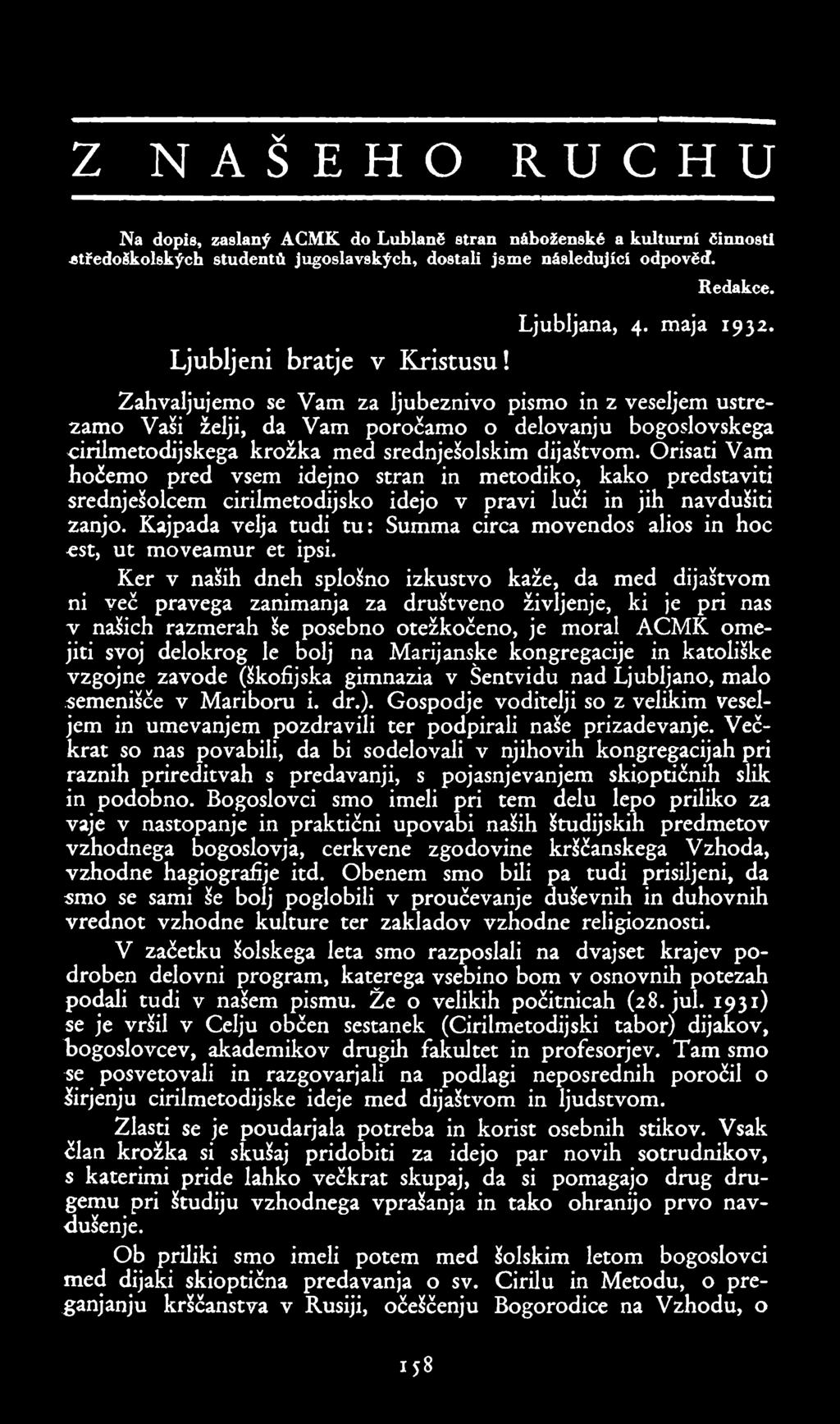 z NAŠEHO RUCHÚ Na d0pis, zaslaný ACMK do Lublaně stran náboženské a kulturní činnosti středoškolských studentů jugoslavských, dostali jsme následující odpověď. Redakce. Ljubljeni bratje V Kristusu!