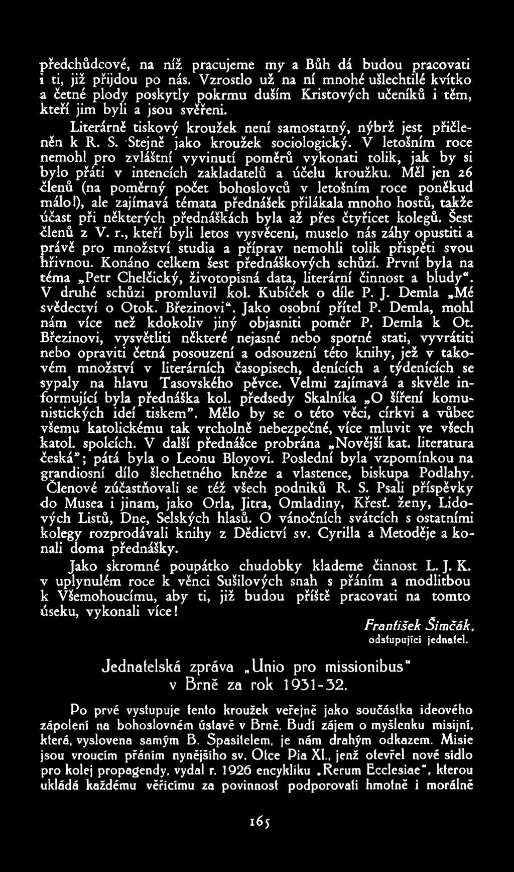 předchůdcové, na níž pracujeme my a Bůh dá budou pracovati i ti, již přijdou po nás.