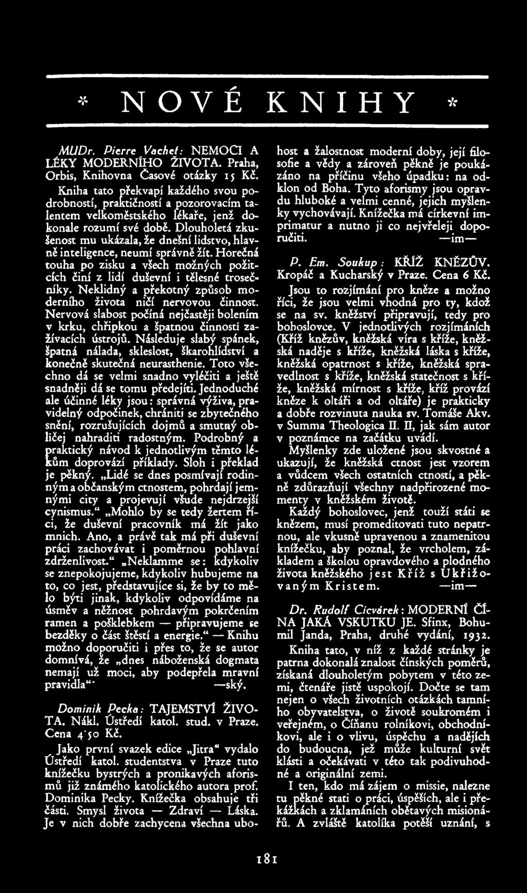 NOVÉKNIHY MUDr. Pierre Vac/ret: NEMOCI A LÉKY MODERNÍHO ŽIVOTA. Praha, Orbis, Knihovna Časové otázky 15 Kč.