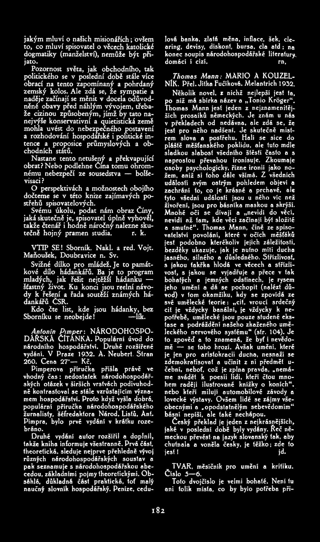 jakým mluví o našich misionařích ; "Ovšem to, co mluví spisovatel o věcech katolické dogmatiky (manželství), nemůže být přijato.