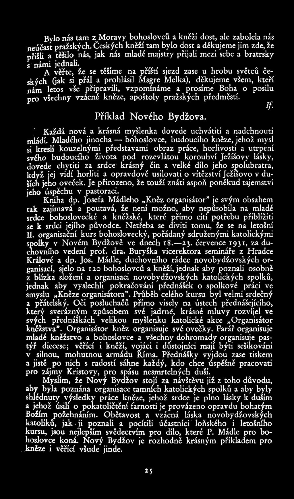 Bylo nás tam z Moravy bohoslovců a kněží dost, ale zabolela nás neúčast pražských.