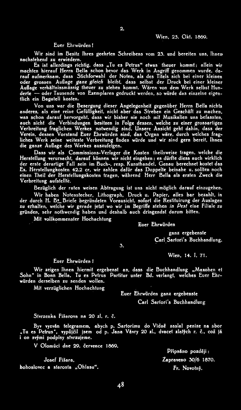 Euer Ehrwiirden! Wien, 25. Okt. 1869. Wir sind im Besitz lhres geehrten Schreibens vom 23. und bereiten uns, lhnenl nachstehend zu erwiedern. Es ist allerdings richtig.