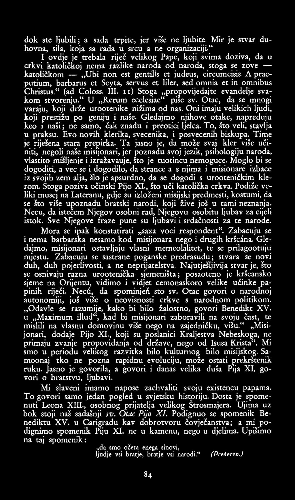 dok ste ljubíli; a sada trpíte, jer više ne ljubíte. Mir je stvar duhovna, sila, koja sa rada u srcu a ne organizacíjí.
