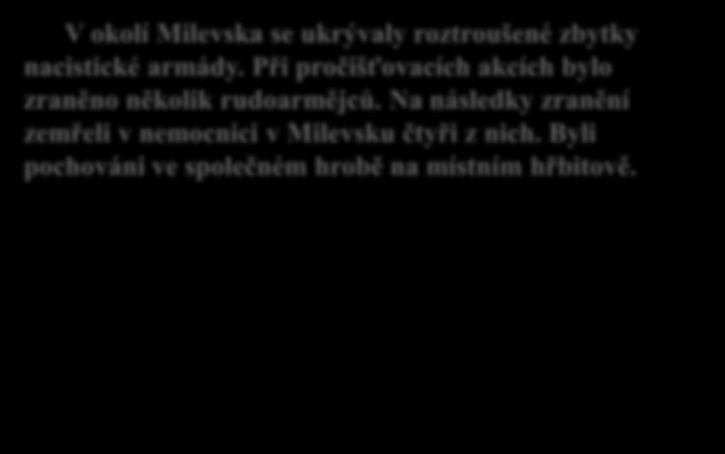 1945 Do společného hrobu byly přeneseny i o ostatky kpt.