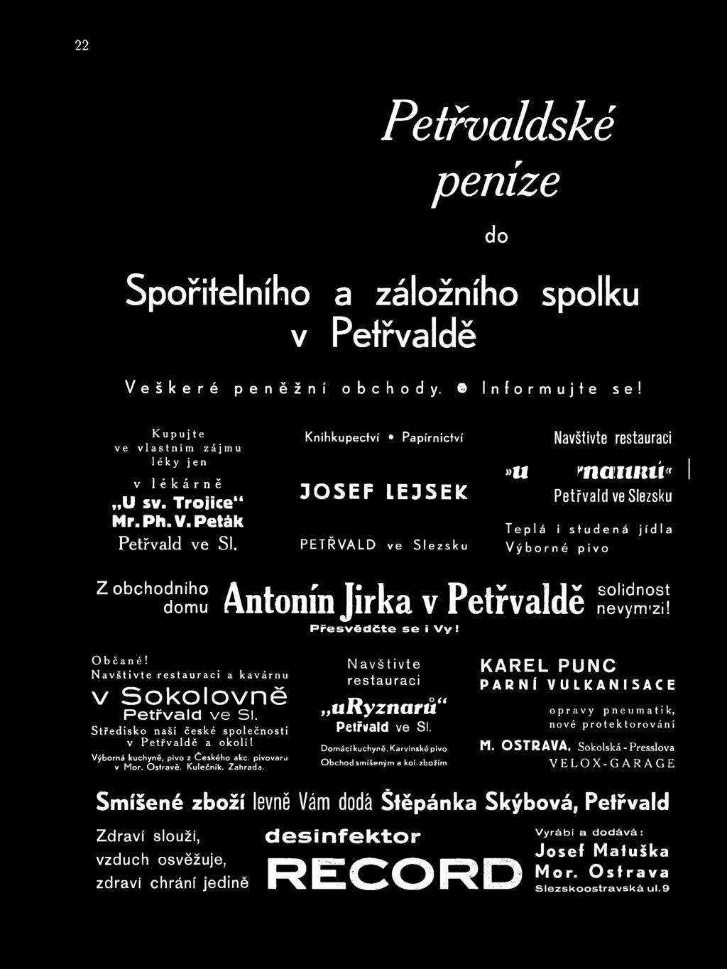 Přesvědčte se i Vy! solidnost nevynrzí! Občané! Navštivte restauraci a kavárnu v Sokolovně Petřvald ve Sl. Středisko naší české společnosti v Petřvaldě a okolí! Výborná kuchyně, pivo z Českého akc.
