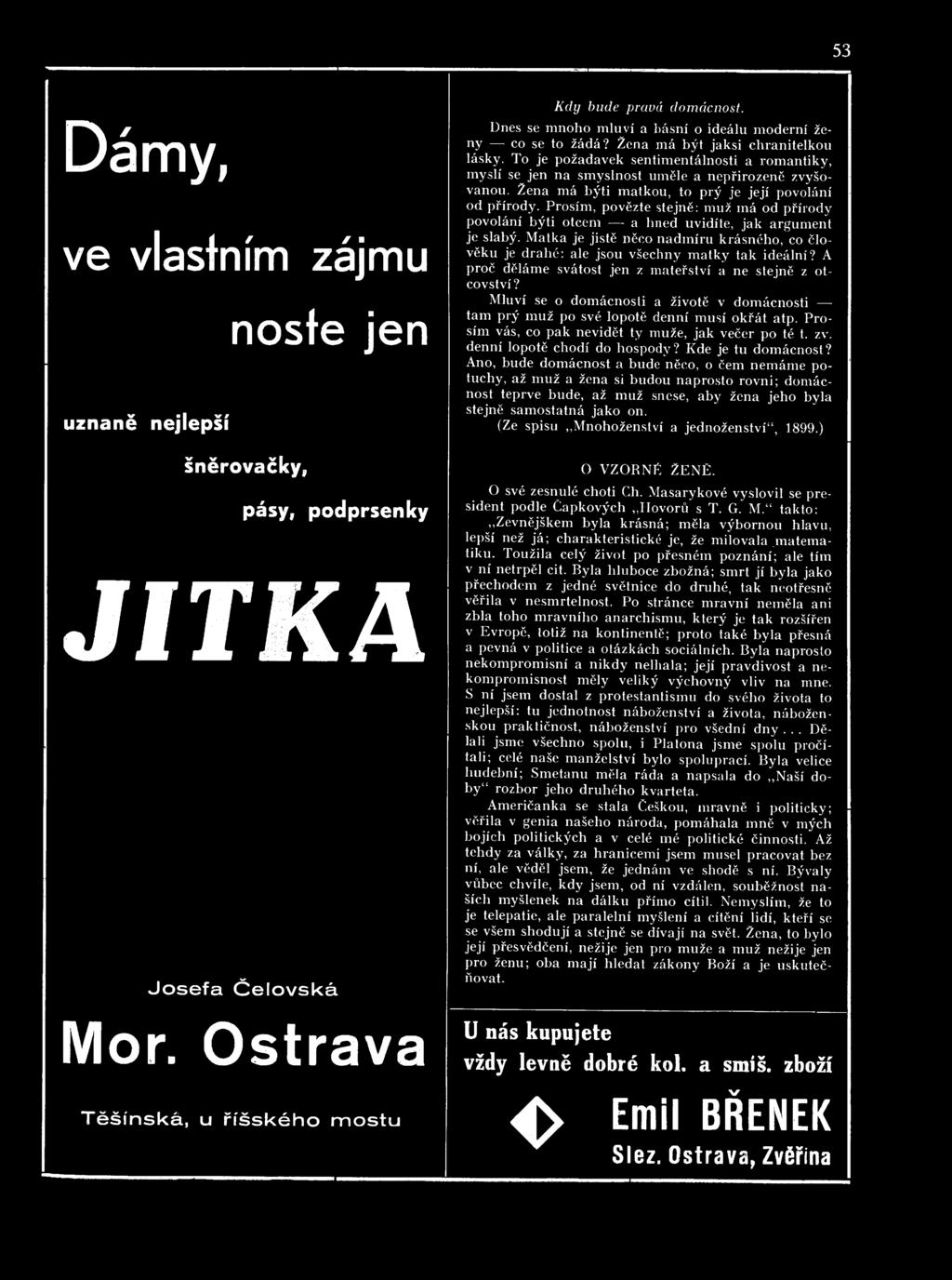 To je požadavek sentimentálnosti a romantiky, myslí se jen na smyslnost uměle a nepřirozeně zvyšovanou. Žena má býti matkou, to prý je její povolání od přírody.