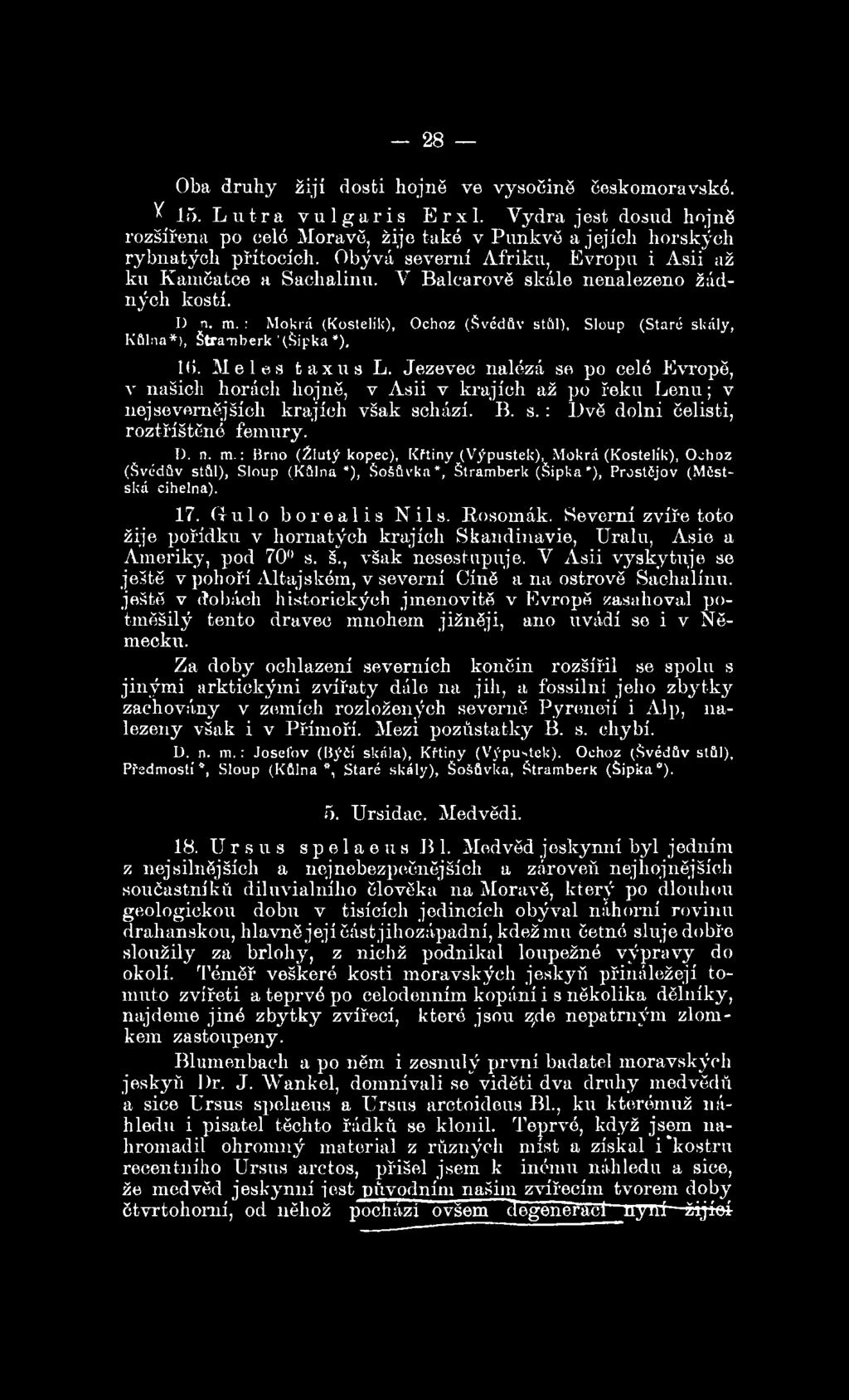 : Mokrá (Kostelík), Ochoz (Švédův stůl), Sloup (Staré skály, Kůlna*), Štramberk '(Šipka*), 16. Meleš taxus L.