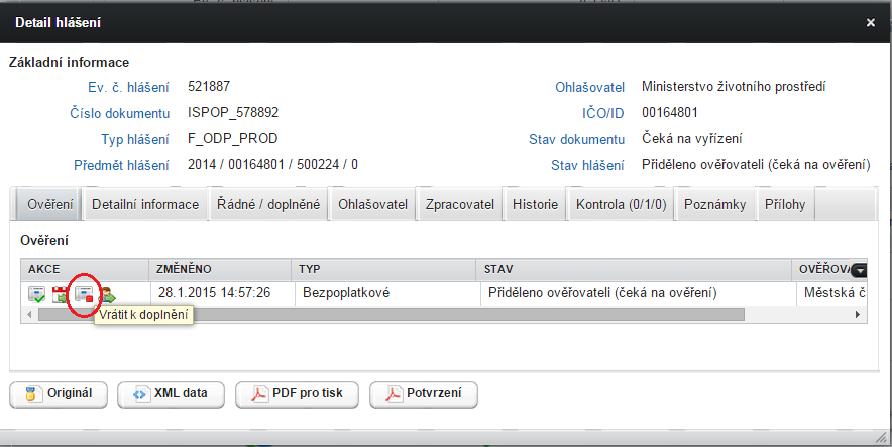 8.3.3.2 AKCE Vrátit k doplnění Pokud ověřovatel nalezl důvod k vrácení hlášení ohlašovateli k doplnění, provede tuto akci kliknutím na ikonu Vrátit k doplnění.