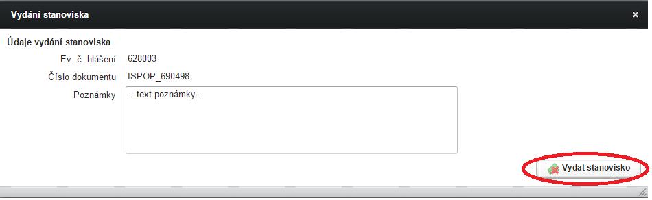 8.3.4.1.7 AKCE Vydat stanovisko Po kliknutí na tlačítko Vydat stanovisko se zobrazí okno s místem pro vepsání poznámky a tlačítkem Vydat stanovisko.