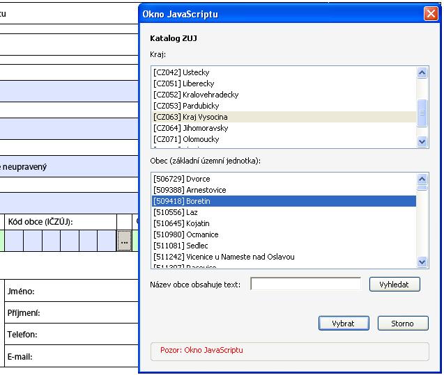 Výběr z rozsáhlých číselníků Pro výběr hodnoty z rozsáhlých číselníků je ve formuláři PDF použito tlačítka a následného zobrazení dialogového okna pro vyhledání požadované hodnoty.