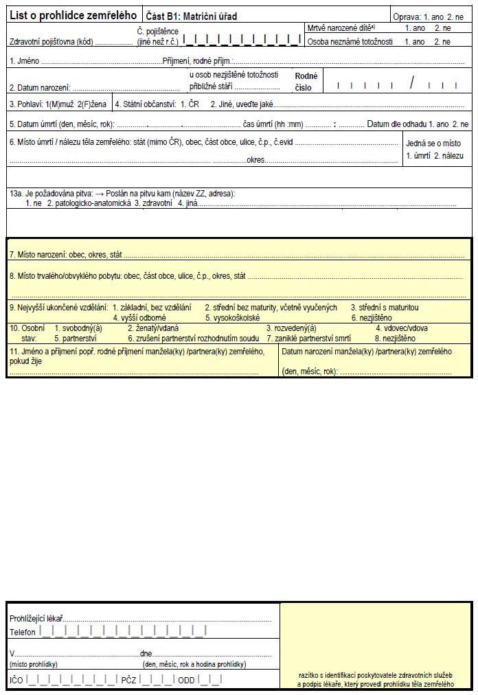 List o prohlídce zemřelého: část B, která je předána matričnímu úřadu Tato část je předávána matrice jako doklad o úmrtí pro zahájení dalších příslušných kroků.