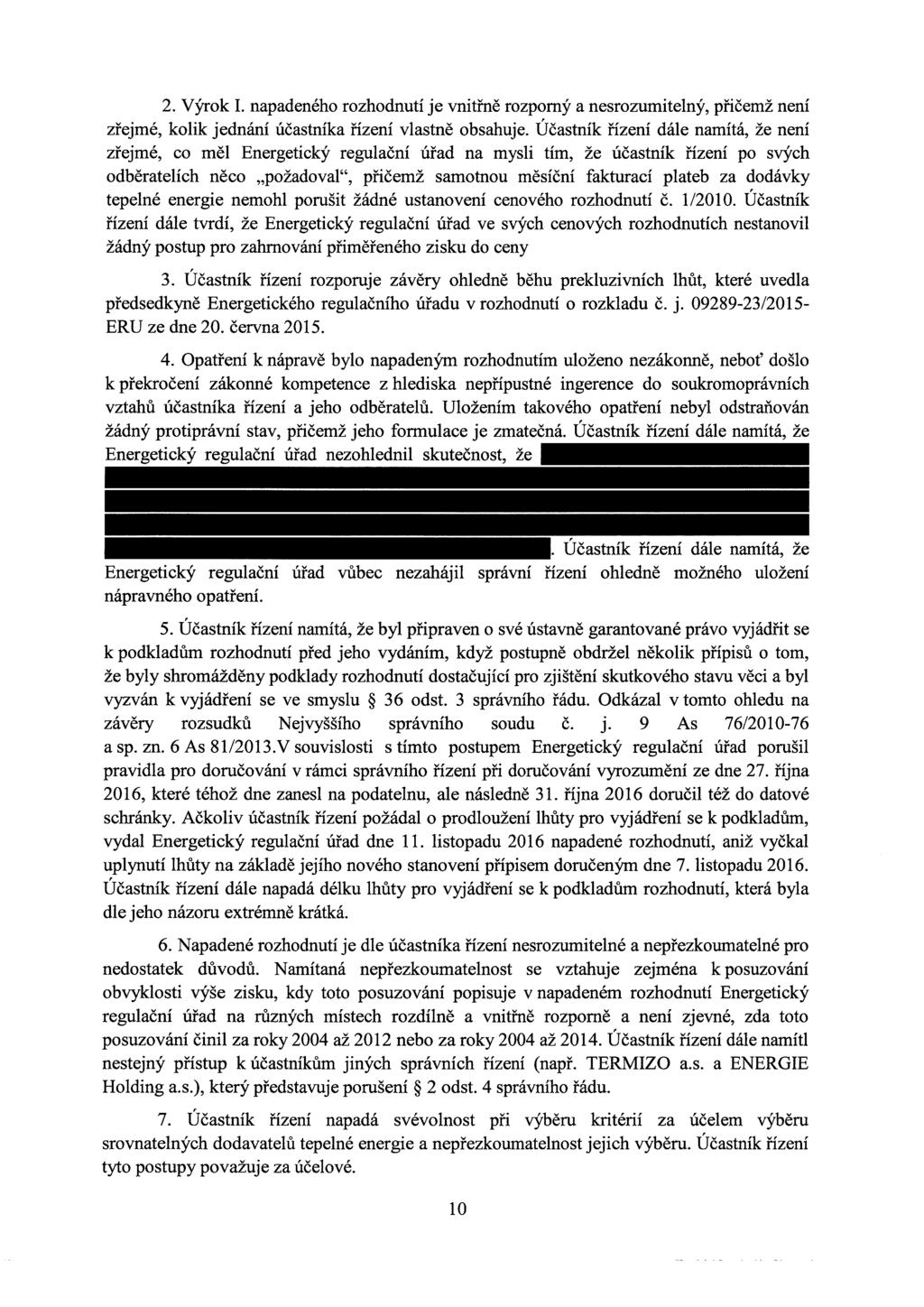 2. Výrok I. napadeného rozhodnutí je vnitřně rozporný a nesrozumitelný, přičemž není zřejmé, kolik jednání účastníka řízení vlastně obsahuje.