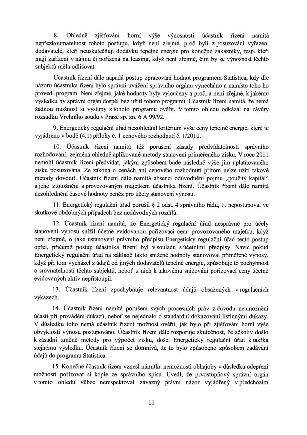 8. Ohledně zjišťování horní výše výnosnosti účastník řízení namítá nepřezkoumatelnost tohoto postupu, když není zrejme, proč byli z posuzování vyřazeni dodavatelé, kteří neuskutečňují dodávku tepelné