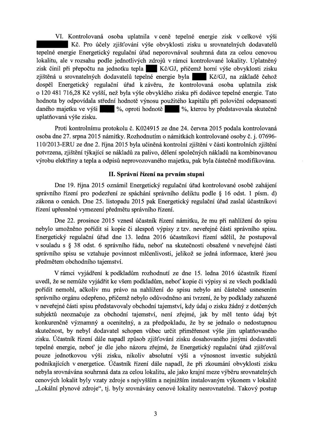 VI. Kontrolovaná osoba uplatnila v ceně tepelné energie zisk v celkové vysi _ Kč.