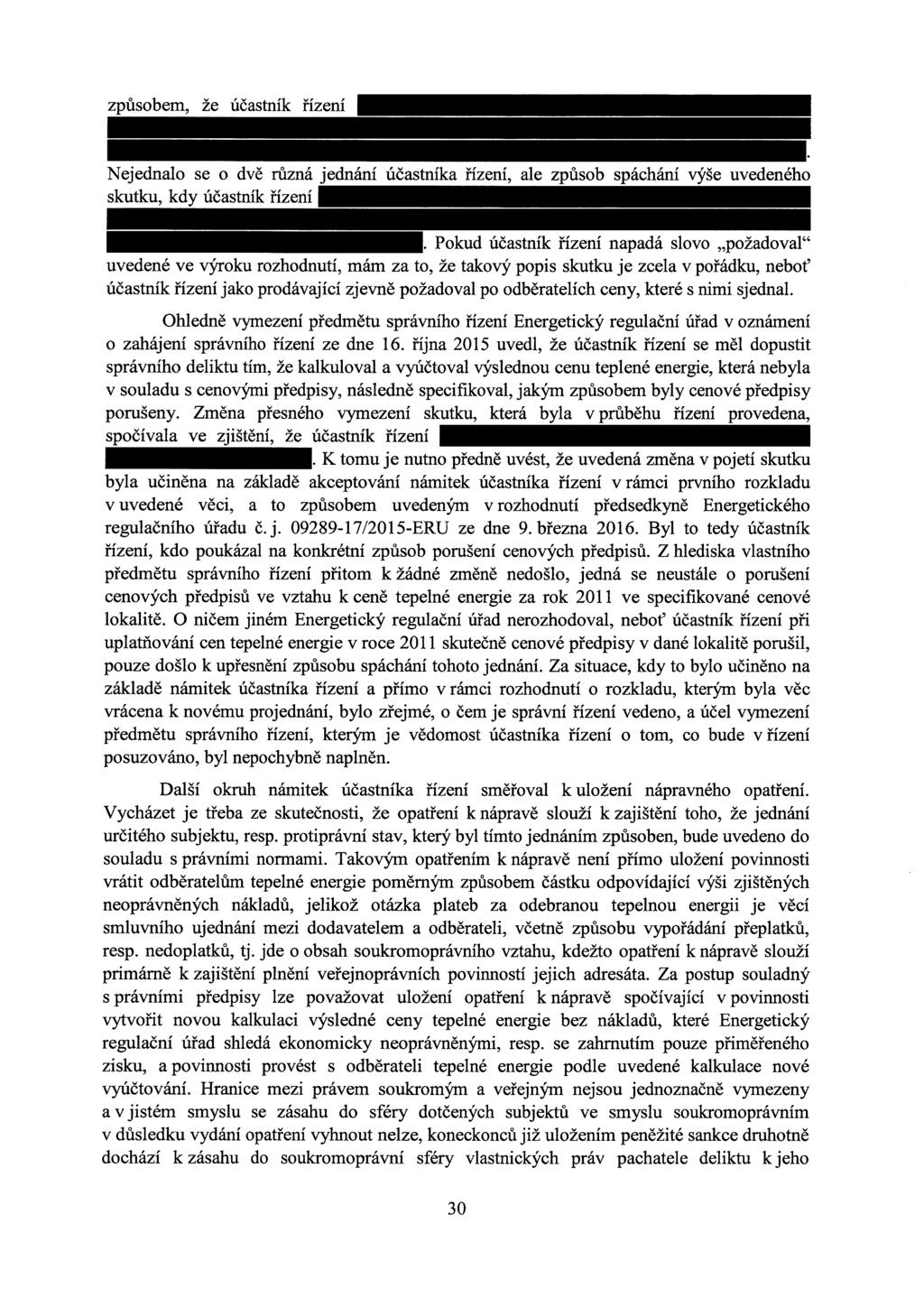 Nejednalo se o dvě různá jednání účastníka řízení, ale způsob spáchání výše uvedeného skutku, kdy účastník řízení.