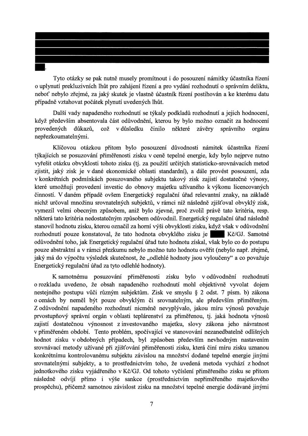 Tyto otázky se pak nutně musely promítnout i do posouzení námitky účastníka řízení o uplynutí prekluzivních lhůt pro zahájení řízení a pro vydání rozhodnutí o správním deliktu, neboť nebylo zřejmé,