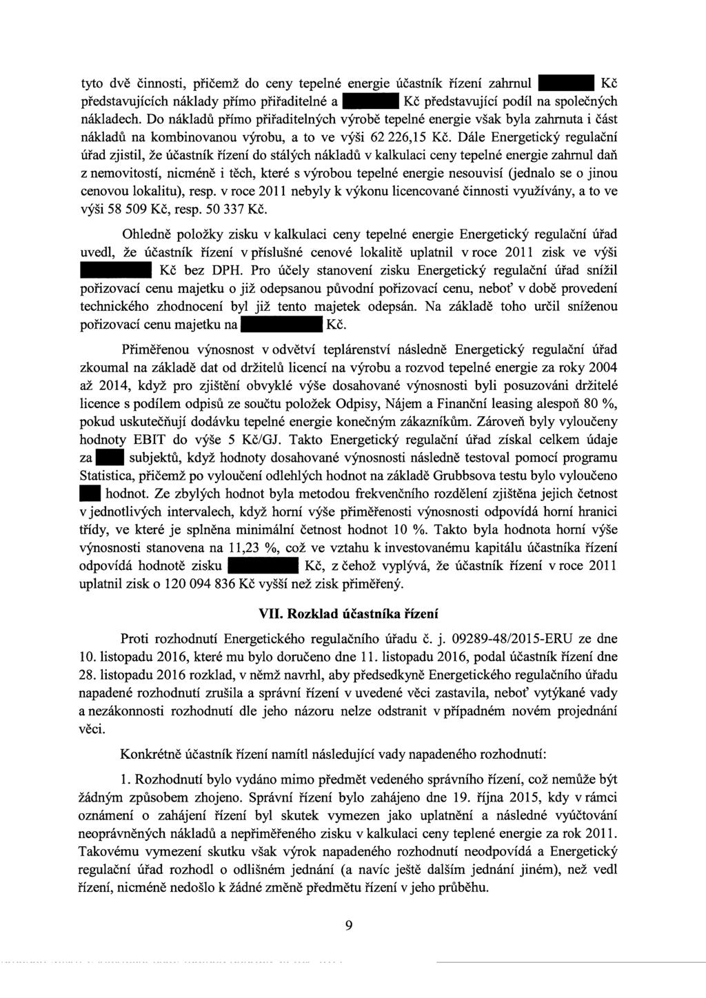 tyto dvě činnosti, přičemž do ceny tepelné energie účastník řízení zahrnul _ Kč představujících náklady přímo přiřaditelné a _ Kč představující podíl na společných nákladech.