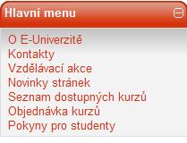 Přehled kurzů však naleznete i na titulní straně E- Univerzity. II. Objednávka kurzů 1. Jakmile budete registrování, vyberte si kurzy, které chcete studovat.