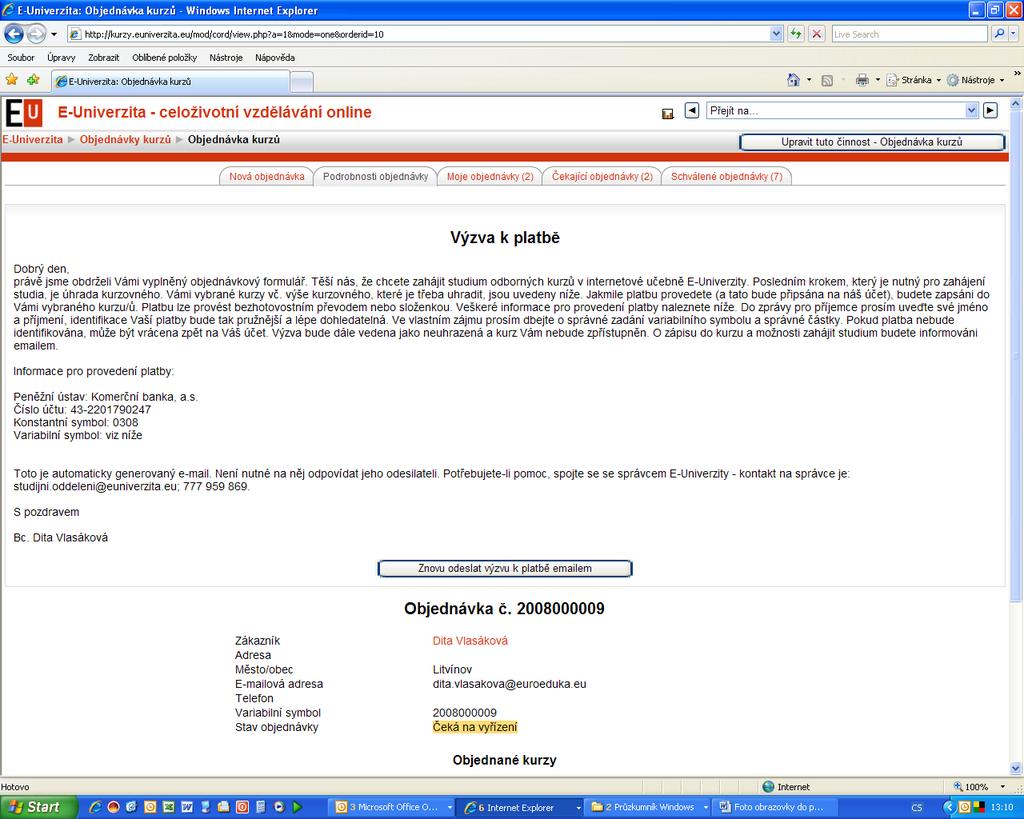 - Následně se Vám zobrazí informace, že výzva k platbě byla odeslána na Váš email. - Detail Vaší objednávky a text výzvy k platbě je možné si prohlídnout v posledním kroku objednávání kurzu.