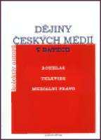 3.3.3 DĚJINY ČESKÝCH MÉDIÍ V DATECH Rozhlas - Televize - Mediální právo 1) Základní údaje: Autor: Kolektiv autorů Nakladatelství a vydavatel: Univerzita Karlova v Praze, Karolinum Rok vydání: 2003