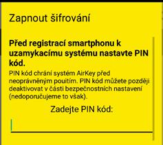 Smartphone tím získá oprávnění zamykat uzamykací komponenty v původním stavu z výroby a také uzamykacímu systému přidávat či odebírat uzamykací komponenty a média.