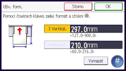 Vkládání papíru do bočního zásobníku 7. Pomocí číselných tlačítek zadejte vertikální rozměr a poté stiskněte tlačítko [ ]. 8. Stiskněte položku [Horizont.] 9.