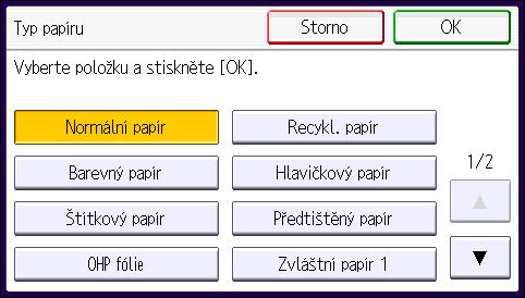 9. Doplňování papíru a toneru 8. Vyberte typ papíru. Chcete-li vložit silný papír, stiskněte volbu [Normální papír]. Chcete-li vložit OHP fólie, stiskněte volbu [OHP fólie]. 9. Stiskněte [OK].