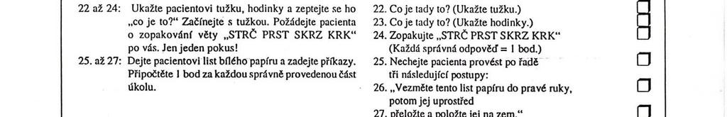 17 Interpretace výsledků: 30-24 = norma; 22-15 = lehký kognitivní