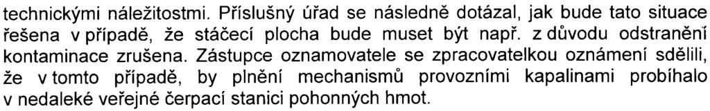 12 technickými náležitostmi. Pøíslušný úøad se následnì dotázal, jak bude tato situace øešena v pøípadì, že stáèecí plocha bude muset být napø. z dùvodu odstranìni kontaminace zrušena.