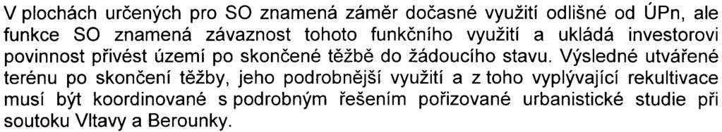 Požadovaný územnì plánovací podklad není v souèasné dobì k dispozici. Poøizovatel schváleného ÚPn pøipravuje poøízení urbanistické studie pro území soutoku Vltavy a Berounky.