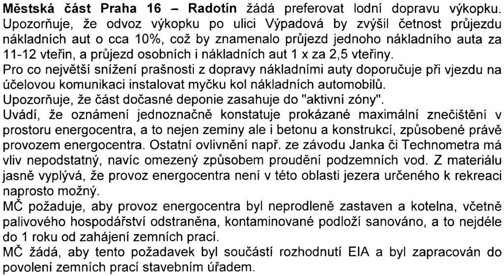 Za mìstskou èást Praha - Zbraslav zaslal vyjádøení odbor místního hospodáøství Úøadu mìstské èásti jako zvláštní orgán mìstské èásti a požaduje na náklady investora vybudovat ochranné oplocení na