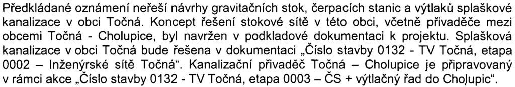 -2z9- S- MHMP - 396384/2008/00 P NI/EIAl5 59-2/N ov Pøedkládané oznámení neøeší návrhy gravitaèních stok, èerpacích stanic a výtlakù splaškové kanalizace v obci Toèná.