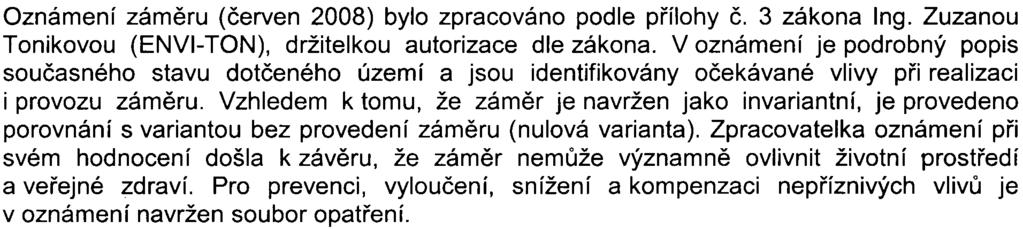 -3z9- s- MHMP - 396384/2008/00 P NI/EW 559-2/N ov Oznámení zámìru (èerven 2008) bylo zpracováno podle pøílohy è. 3 zákona Ing. Zuzanou Tonikovou (ENVI- TON), držitelkou autorizace dle zákona.