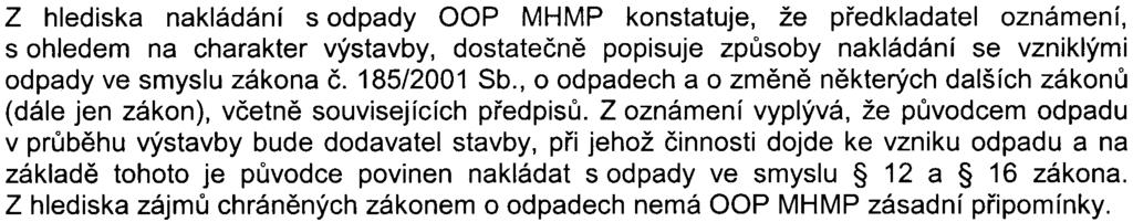 Zároveò vítá zmìnu trasy, která je pøesunuta mimo les, který je významným krajinným prvkem. Z hlediska ochrany lesa nemá ÈIŽP k zámìru pøipomínky.