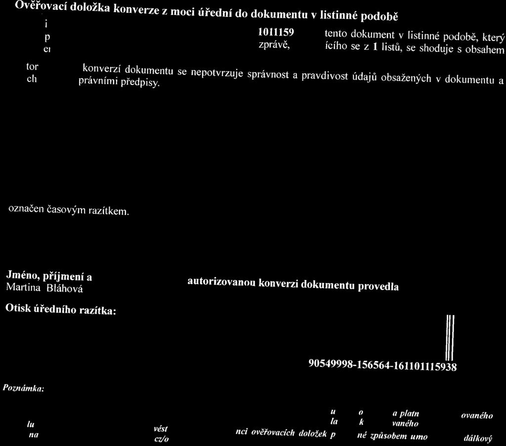 Ověřovací doložka konverze Z moci úřední do dokumentu v listínné podobě (Jvěıˇˇuji pod pořadovým číslem 90549998-156564- vznikl převedením 161101115938, z Že dokumentu tento dokument v obsažené!