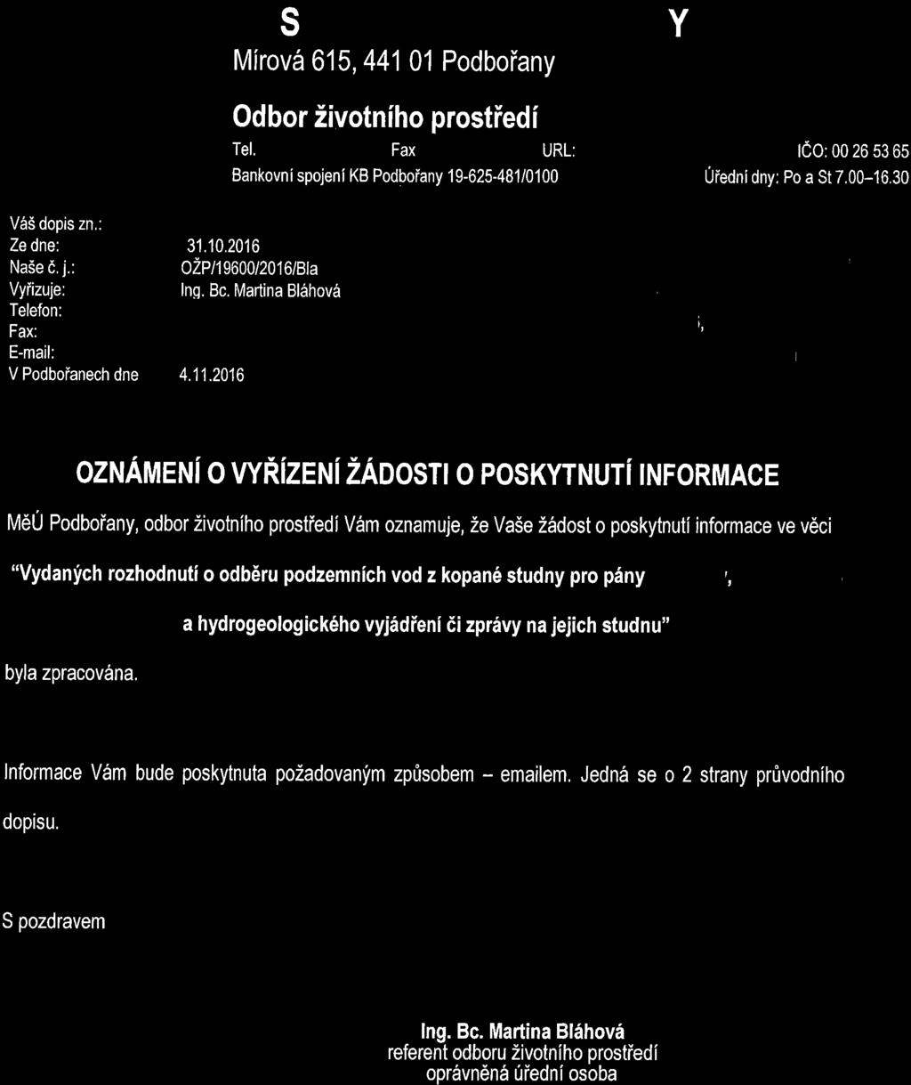 MĚSTSKÝ úřad PODBOŘANY Mírová 615, 441 01 Podbořany Odbor životního prostředí Tel. Fax URL: htlgviwwwpodboranyiıet IČO: 00 26 53 65 Bankovní spojeni KB Podbořany 19-625-481/0100 Úřední dny: Po a St 7.