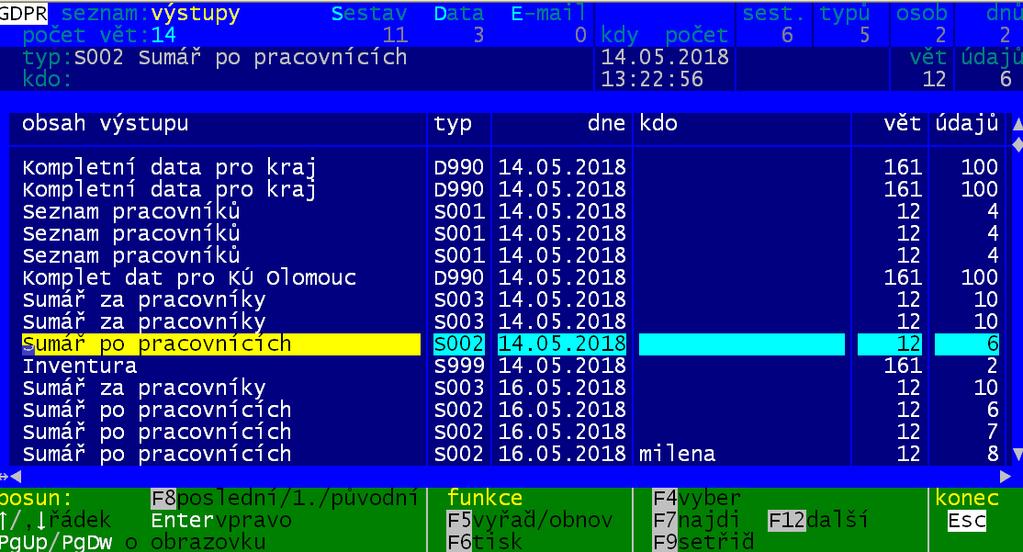 údaje, na kterém stojíte kurzorem - F3, F5, F9 = výmaz údajů, které následně v seznamu subjektů označíte hvězdičkou - F7 = výmaz všech vymazatelných údajů u jednoho vybraného subjektu, respektive,