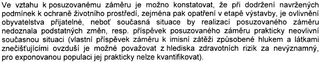 Výskyt chronických respiraèních syndromù v dùsledku navýšení imisí oxidu dusièitého a suspendovanýchèástic PM1o se realizací øešeného zámìru významnì nezmìní.