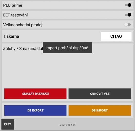 Od-zálohovaná databáze se Vám nainstaluje do dané pokladny.