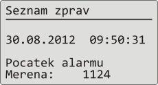 Uživatelská úroveň Počátek alarmu Datum a čas počátku alarmu + měřená hodnota pří počátku alarmu. Konec alarmu Datum a čas ukončení alarmu + měřená hodnota při ukončení alarmu.