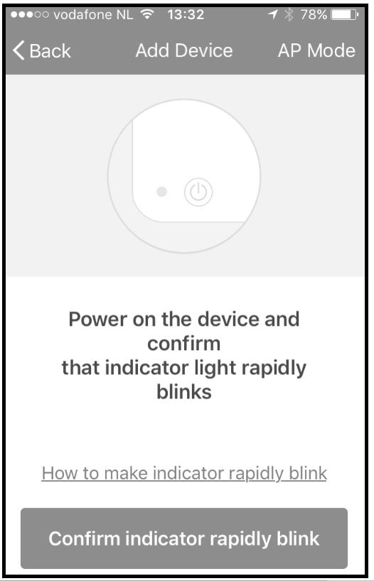 2. Als het lampje op de kachel snel knippert kiest u in de App: confirm indicator rapidly blink Als uw kachel al een keer verbinding heeft gehad met een Wi-Fi modem zal het Wi-Fi lampje niet