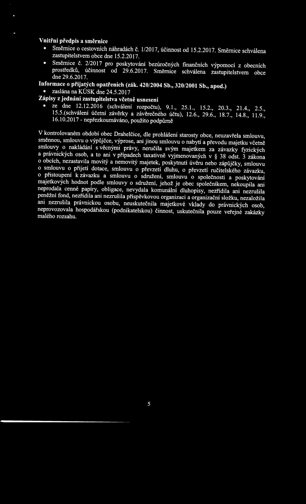 420/2004 Sb., 320/2001 Sb., apod.) zaslána na KÚSK dne 24.5.2017 Zápisy z jednání zastupitelstva včetně usnesení ze dne 12.12.2016 (schválení rozpočtu), 9.1., 25.1., 15.2., 20.3., 21.4., 2.5., 15.5.(schválení účetní závěrky a závěrečného účtu), 12.
